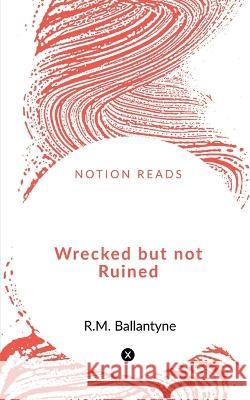 Wrecked but not Ruined F Max   9781648282317 Notion Press - książka