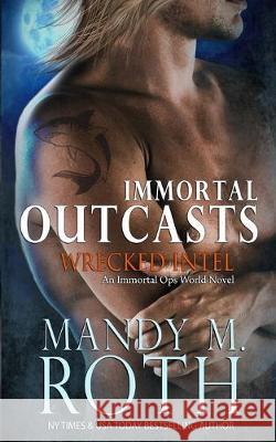 Wrecked Intel: An Immortal Ops World Novel Mandy M. Roth 9781089192145 Independently Published - książka