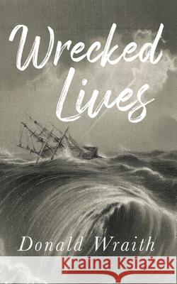 Wrecked Lives Donald Wraith 9781914498039 Clink Street Publishing - książka