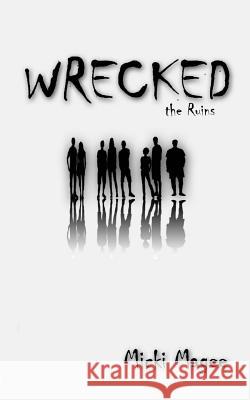 Wrecked: the Ruins Magee, Micki 9781502864369 Createspace - książka