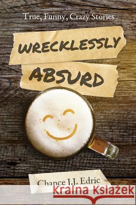 Wrecklessly Absurd Chance J. J. Edric 9781733781206 Positivity LLC - książka