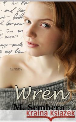 Wren: A 2nd Generation Marked Heart Novel M. Sembera 9781724069238 Independently Published - książka
