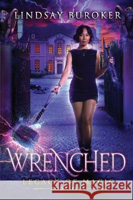 Wrenched: An Urban Fantasy Adventure Lindsay Buroker   9781951367312 Lindsay Buroker - książka