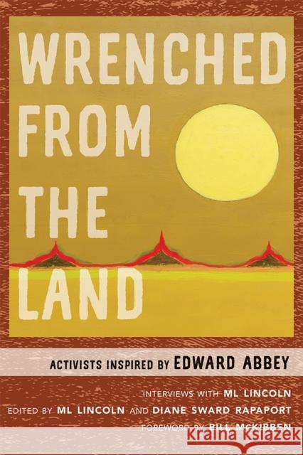 Wrenched from the Land: Activists Inspired by Edward Abbey ML Lincoln Diane Sward Rapaport Bill McKibben 9780826361523 University of New Mexico Press - książka