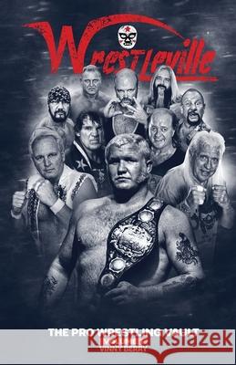 Wrestleville: The Pro Wrestling Vault - Volume 1 A Berry 9798985668407 Berry Publishing - Wrestleville - książka