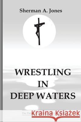 Wrestling in Deep Waters Sherman a. Jones 9780984973330 Cbookspublishing and Bookstore - książka