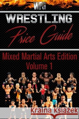 Wrestling Price Guide Mixed Martial Arts Edition Volume 1 Martin S. Burris Wrestling Price Guides 9781777075125 Wrestling Price Guides and Martin Burris - książka