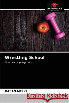 Wrestling School Hasan Melki 9786203345094 Our Knowledge Publishing - książka