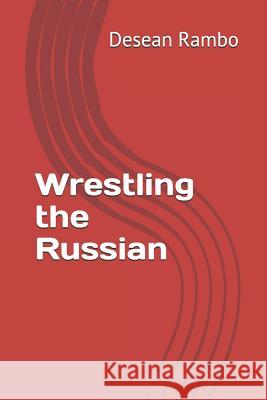 Wrestling the Russian Desean Rambo 9781097466627 Independently Published - książka