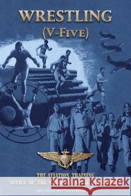 WRESTLING (V-Five) The Aviation Training Office of the Chief of Naval Operations Naval Aviation U 9781474539685 Naval & Military Press - książka