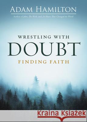 Wrestling with Doubt, Finding Faith Adam Hamilton 9781791029982 Abingdon Press - książka