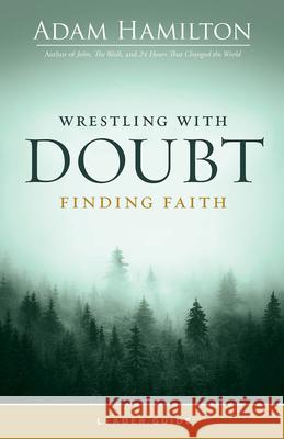 Wrestling with Doubt, Finding Faith Leader Guide Adam Hamilton 9781791030025 Abingdon Press - książka