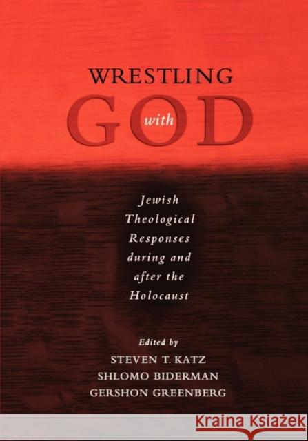 Wrestling with God: Jewish Theological Responses During and After the Holocaust Katz, Steven T. 9780195300147 Oxford University Press, USA - książka