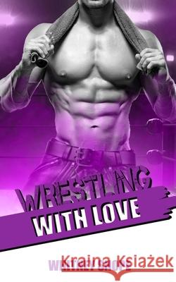 Wrestling With Love Whitney Shope 9798713180683 Independently Published - książka