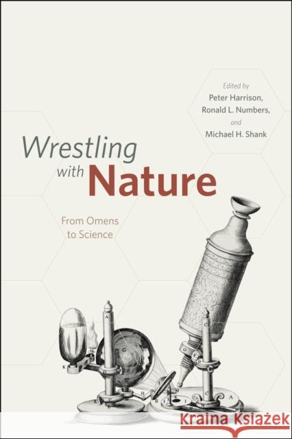 Wrestling with Nature: From Omens to Science Harrison, Peter 9780226317816 University of Chicago Press - książka