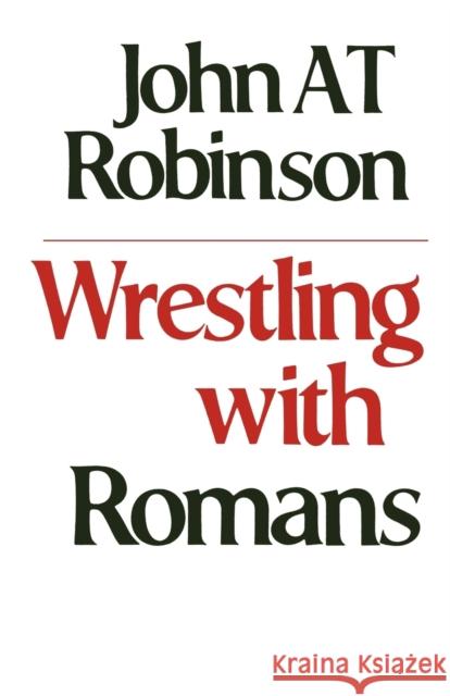 Wrestling with Romans John A. T. Robinson 9780334018193 Church House Pub - książka