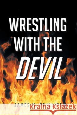 Wrestling with the Devil James H Phillips 9781098068295 Christian Faith - książka