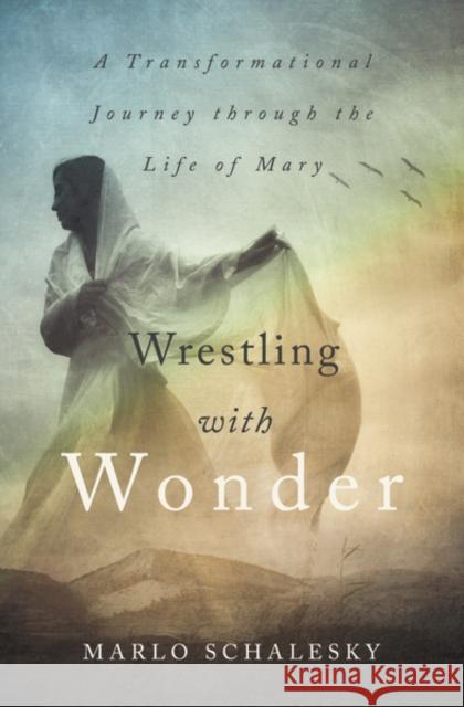 Wrestling with Wonder: A Transformational Journey Through the Life of Mary Marlo Schalesky 9780310337409 Zondervan - książka