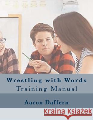 Wrestling with Words Training Manual Aaron Daffern 9780999024157 Aaron Daffern Consulting - książka