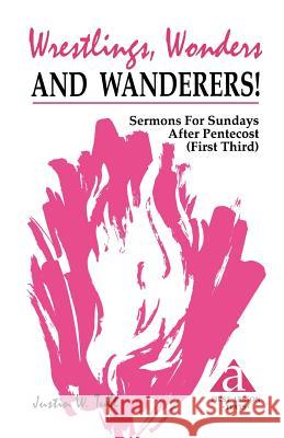Wrestlings, Wonders and Wanderers!: Sermons for Sundays After Pentecost (First Third): Cycle a First Lesson Texts Justin W. Tull 9781556734304 CSS Publishing Company - książka