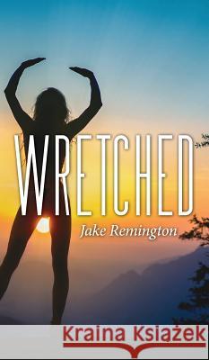 Wretched Jake Remington 9781773024943 Jake Remington - książka