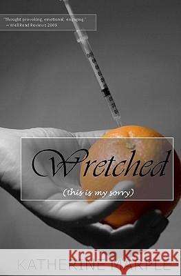 Wretched: (This Is My Sorry) Marple, Katherine 9781434885272 Createspace - książka