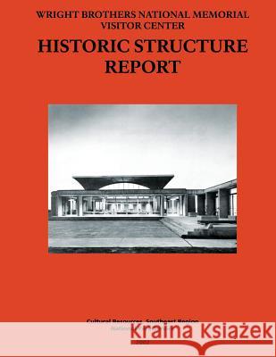 Wright Brothers National Memorial Visitor Center Historic Structure Report National Park Service 9781490392745 Createspace - książka