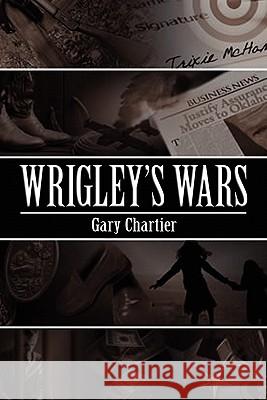 Wrigley's Wars Gary Chartier 9781453526293 Xlibris Corporation - książka