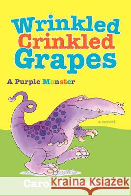 Wrinkled Crinkled Grapes: A Purple Monster Hook, Carol A. 9780595423101 iUniverse - książka