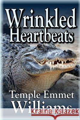 Wrinkled Heartbeats Temple Emmet Williams Kerstin Ingegerd Williams Temple Emmet Williams 9780990843368 Templeworks Properties LLC - książka