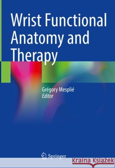 Wrist Functional Anatomy and Therapy  9783031428784 Springer International Publishing AG - książka