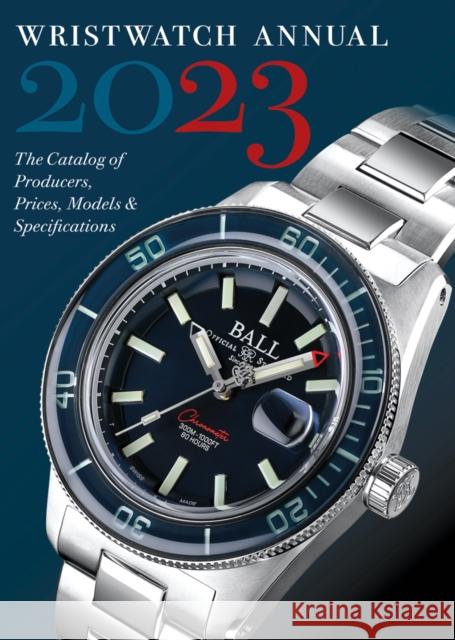 Wristwatch Annual 2023: The Catalog of Producers, Prices, Models, and Specifications Marton Radkai 9780789214560 Abbeville Press Inc.,U.S. - książka