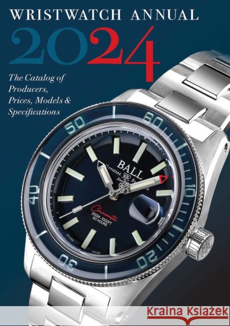 Wristwatch Annual 2024: The Catalog of Producers, Prices, Models, and Specifications Marton Radkai 9780789214799 Abbeville Press - książka
