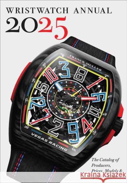 Wristwatch Annual 2025: The Catalog of Producers, Prices, Models, and Specifications Marton Radkai 9780789215086 Abbeville Press - książka
