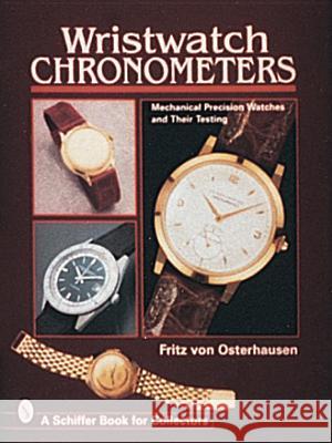 Wristwatch Chronometers: Mechanical Precision Watches Fritz Vo Fritz Von Osterhausen 9780764303753 Schiffer Publishing - książka