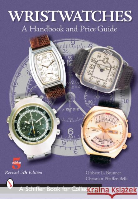 Wristwatches: A Handbook and Price Guide Gisbert L. Brunner Christian Pfeiffer-Belli 9780764322525 Schiffer Publishing - książka