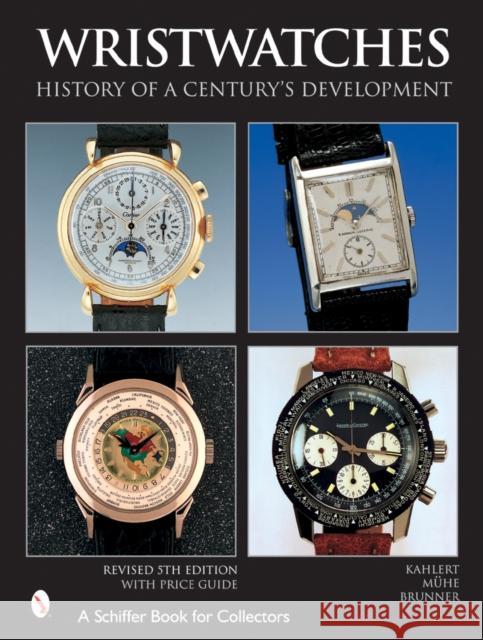 Wristwatches: History of a Century's Development Kahlert, Helmut 9780764321375 SCHIFFER PUBLISHING LTD - książka