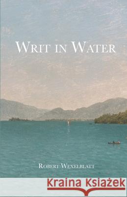 Writ In Water Robert Wexelblatt 9789363540521 Cyberwit.Net - książka