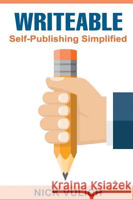 Writable: Self-Publishing Simplified Nick Vulich 9781548221041 Createspace Independent Publishing Platform - książka
