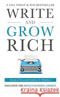 Write and Grow Rich: Secrets of Successful Authors and Publishers Adam Houge Alexa Bigwarfe Amy Collins 9781943386260 Leaders Press - książka