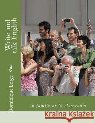 Write and talk English: in family or in classroom Microlorge 9781717171979 Createspace Independent Publishing Platform - książka