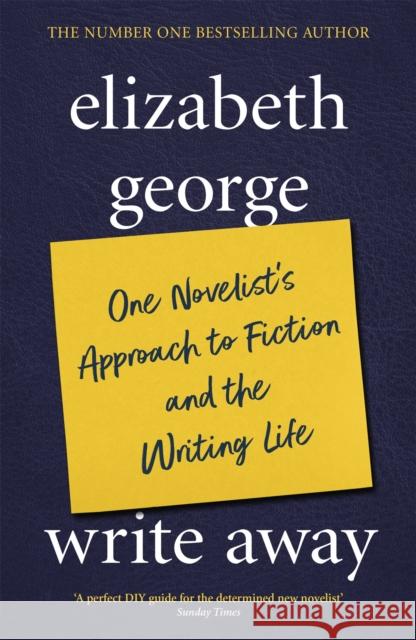 Write Away: One Novelist's Approach To Fiction and the Writing Life Elizabeth George 9780340832097  - książka