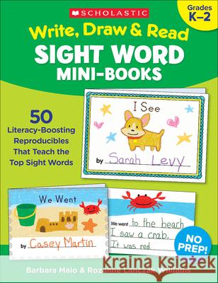 Write, Draw & Read Sight Word Mini-Books: 50 Reproducibles That Teach the Top Sight Words Williams, Rozanne Lanczak 9781338306309 Teaching Resources - książka