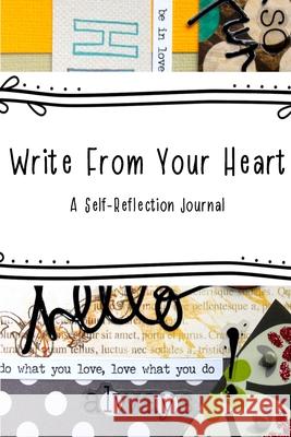 Write From Your Heart: A Self-Reflection Journal Stacy Triplat 9781714659661 Blurb - książka