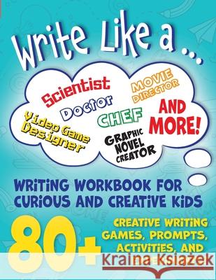 Write Like a ...: Creative Writing Activity Workbook for Curious and Creative Kids Sarah Giles 9781948889056 Birch Books - książka