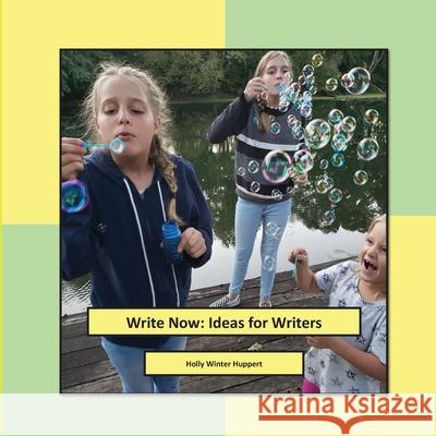 Write Now: Ideas for Writers Holly Winter Huppert 9780998385204 Winuply Press - książka