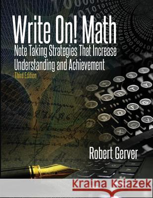 Write On! Math: Note Taking Strategies That Increase Understanding and Achievement 3rd Edition Gerver, Robert 9781641131971  - książka