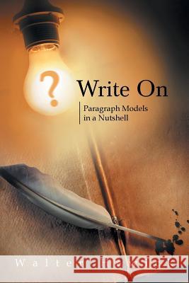 Write On: Paragraph Models in a Nutshell Hewick, Walter 9781450011938 Xlibris Corporation - książka