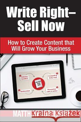 Write Right - Sell Now: How to Create Content that Will Grow Your Business Brennan, Matthew L. 9781533608482 Createspace Independent Publishing Platform - książka