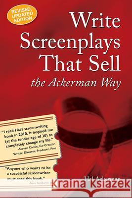 Write Screenplays That Sell: The Ackerman Way: 20th Anniversary Edition, Newly Revised and Updated Hal Ackerman 9781931290685 Tallfellow Press - książka